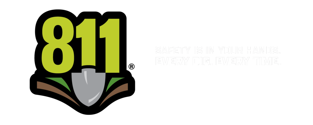 811 Safety is in your hands. Every dig. Every Time. 